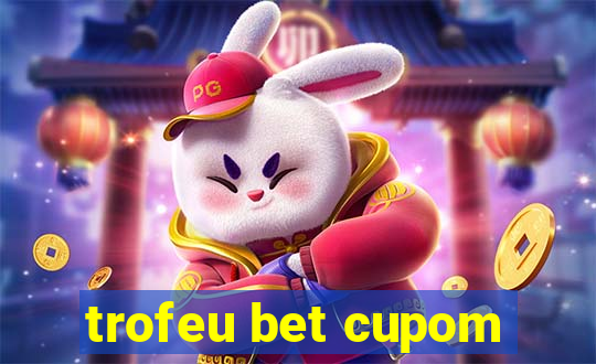 trofeu bet cupom